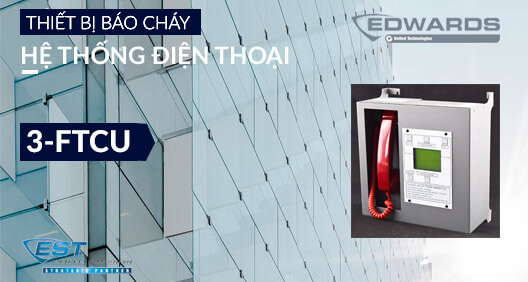 hệ thống điện thoại 3-FTCU báo cháy Edwards EST